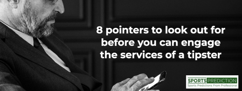 8 pointers to look out for before you can engage the services of a tipster blog post image