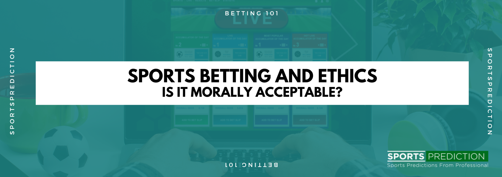 Sports Betting And Ethics: Is It Morally Acceptable?