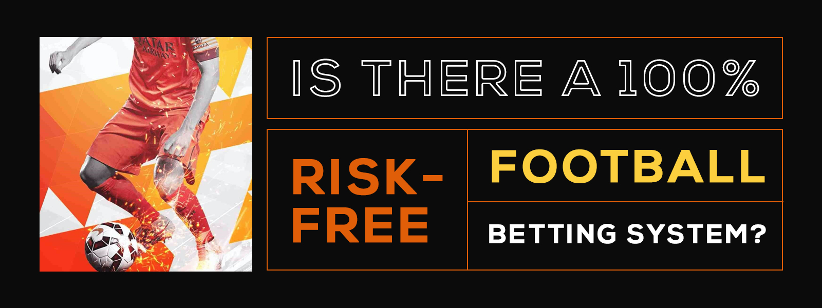 Is There A 100% Risk Free Football Betting System?