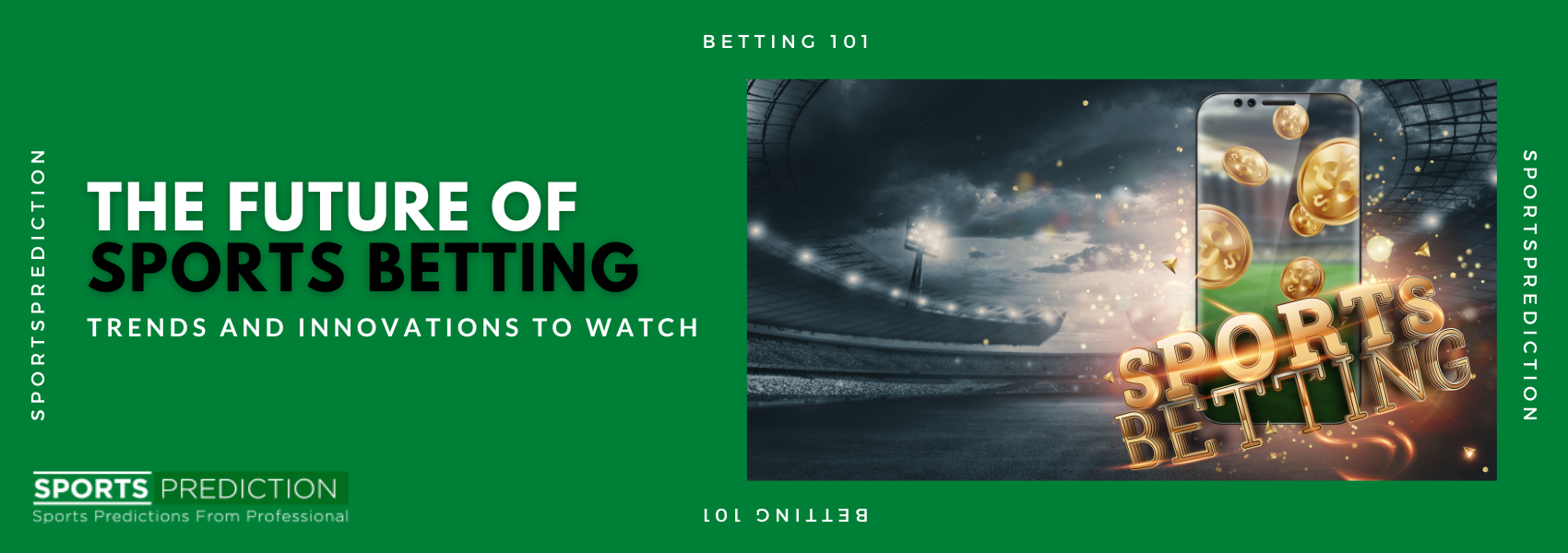 The Future Of Sports Betting: Trends And Innovations To Watch