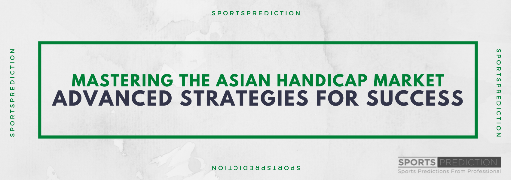 Mastering The Asian Handicap Market: Advanced Strategies For Success