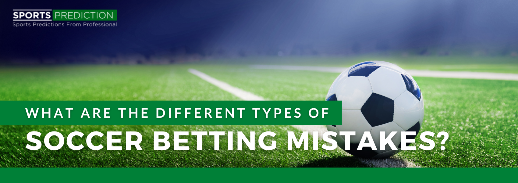 What Are The Different Types Of Soccer Betting Mistakes?