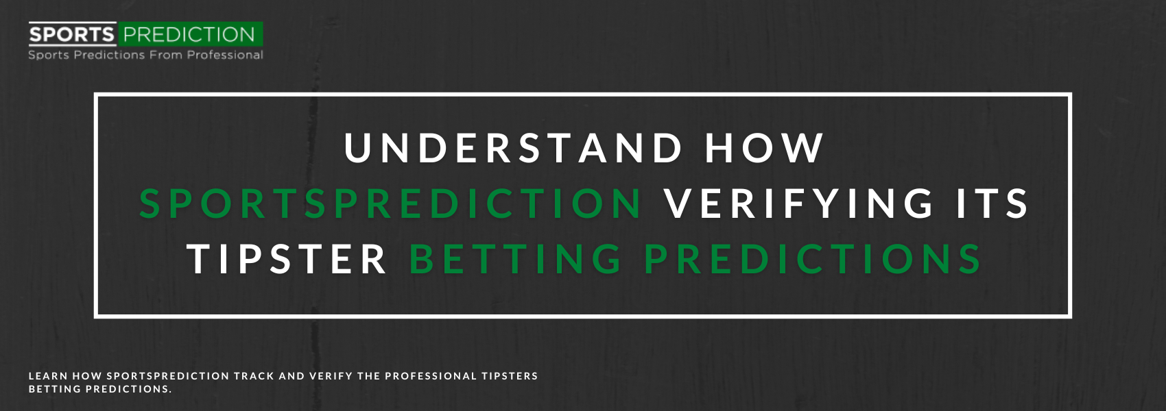 Understand How Sportsprediction Verifying Its Tipster Betting Predictions