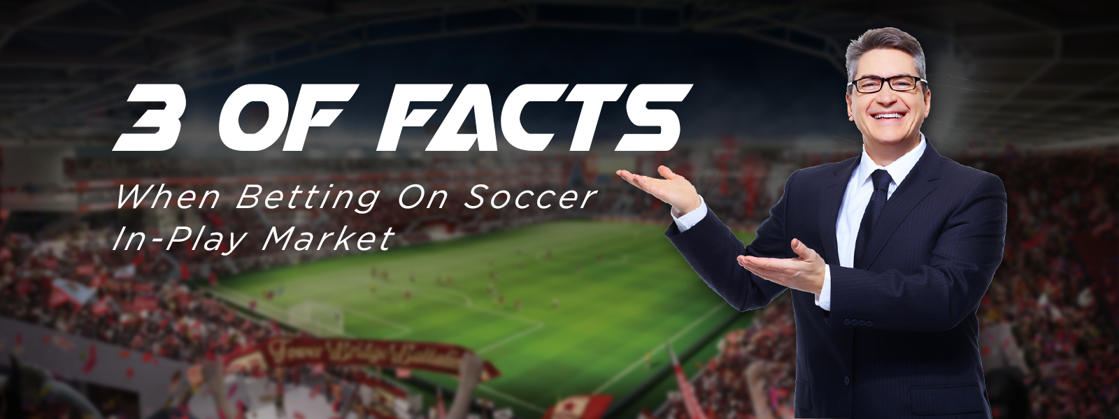 3 Facts When Betting On Soccer In-Play Market