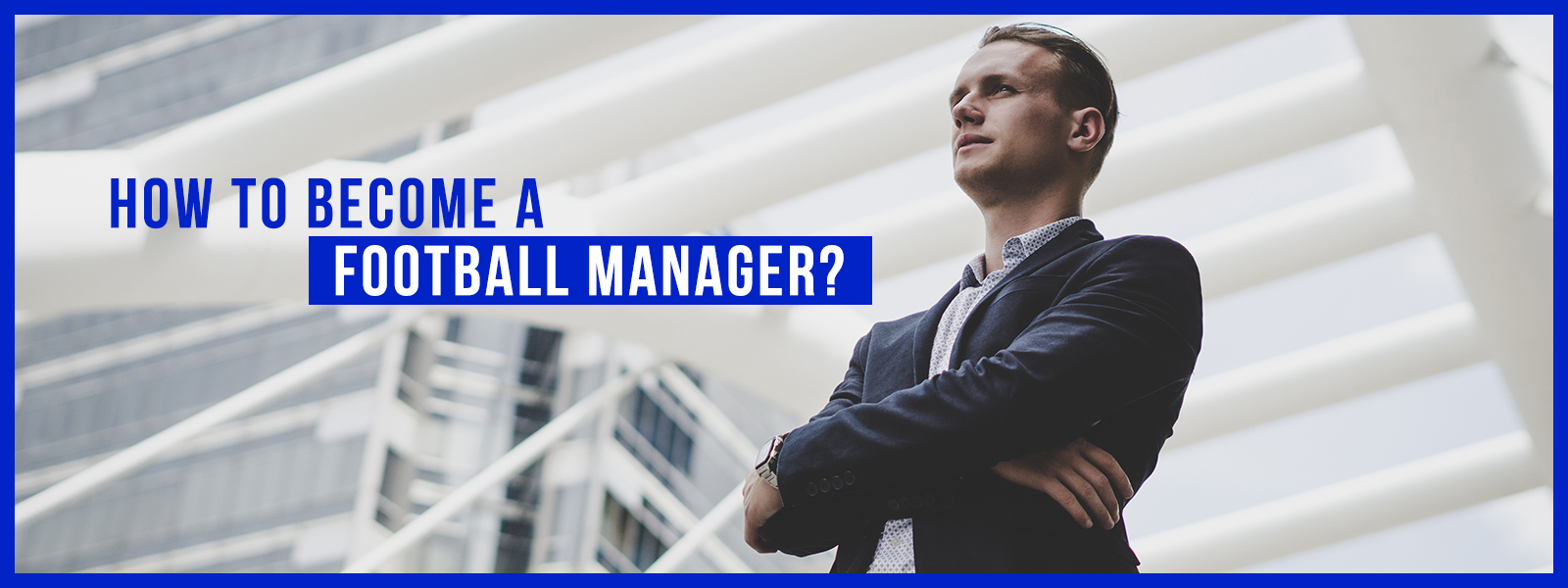 How To Become A Football Manager?