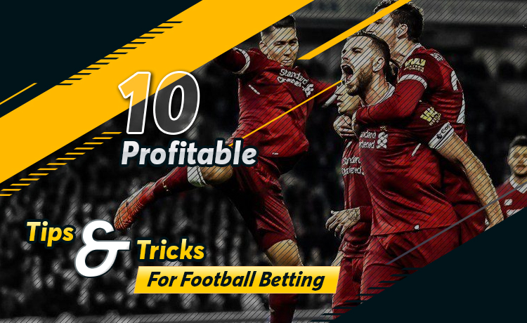 10 Profitable Tips And Tricks For Football Betting