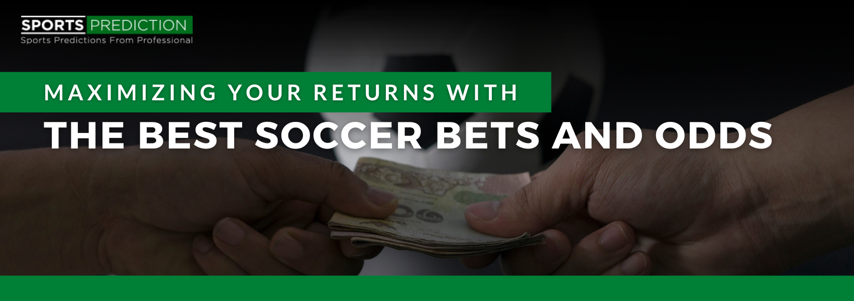 Maximizing Your Returns With The Best Soccer Bets And Odds