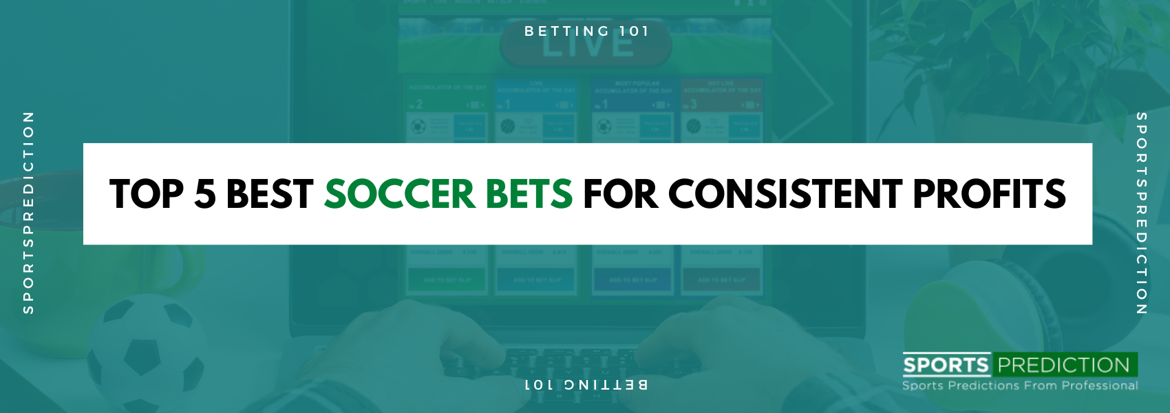 The Top 5 Best Soccer Bets For Consistent Profits