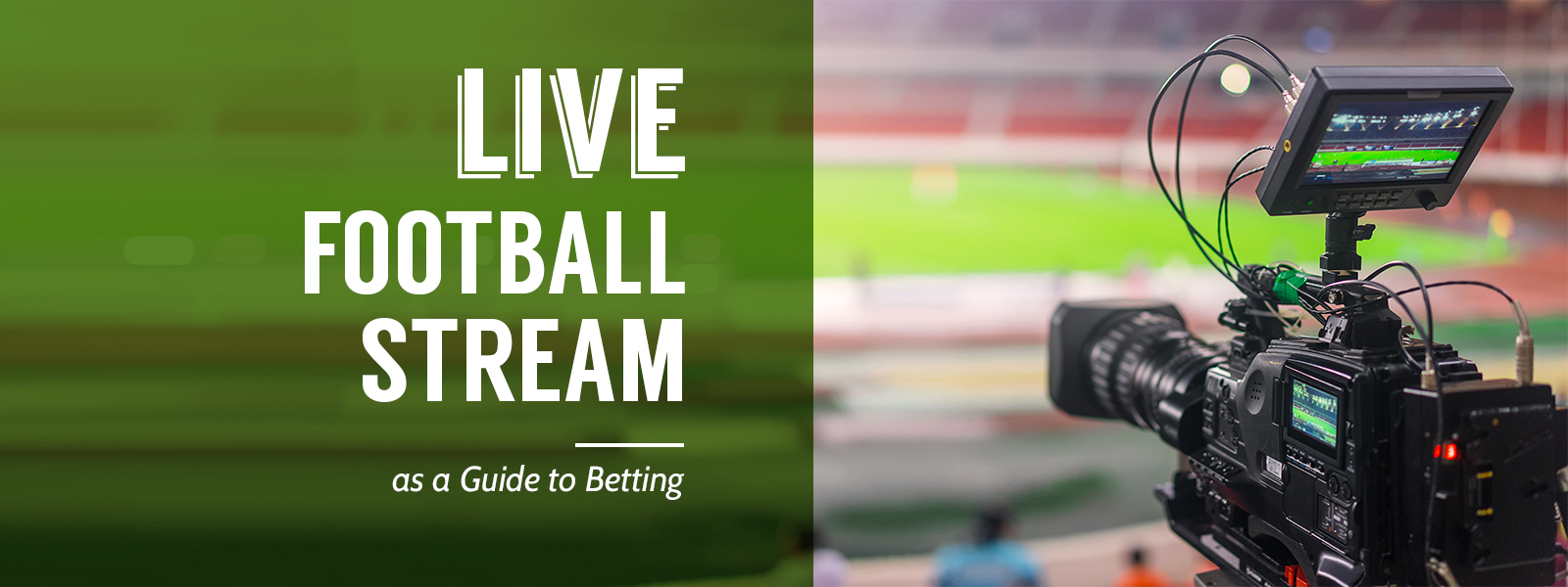 Watch Live Football Streaming As Betting Guide