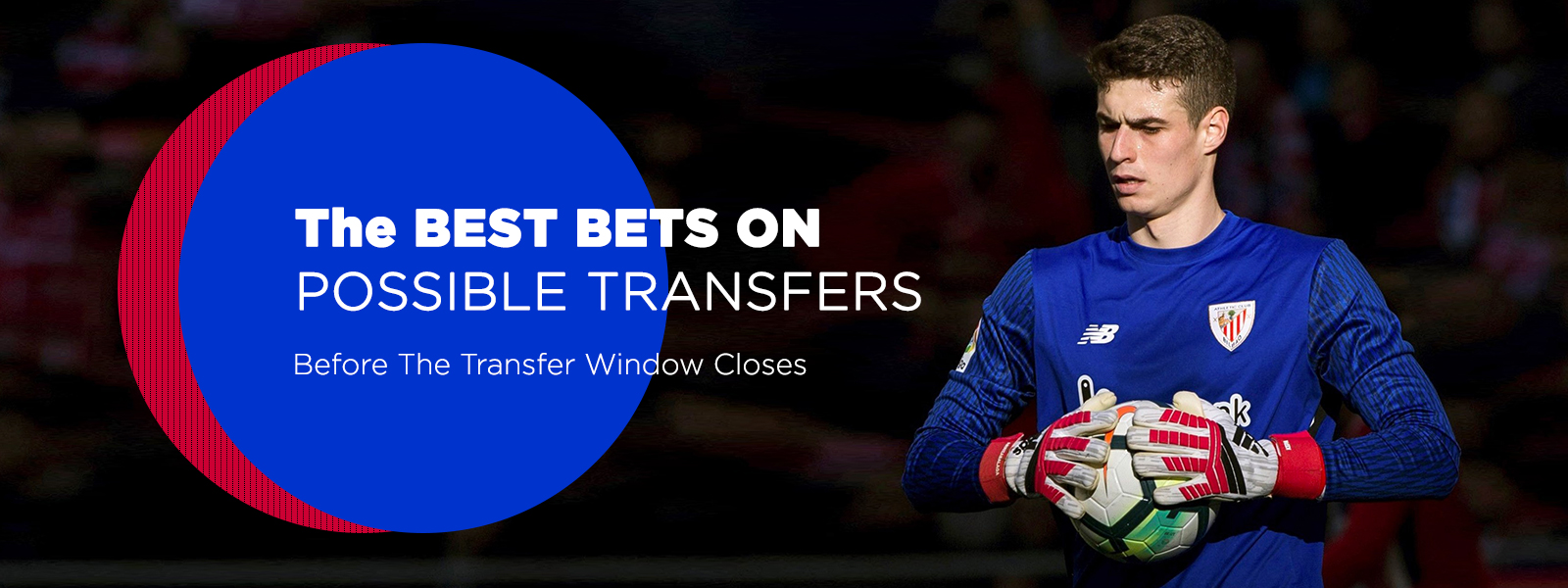 Best Bets On Possible Transfers Before The Transfer Window Closes