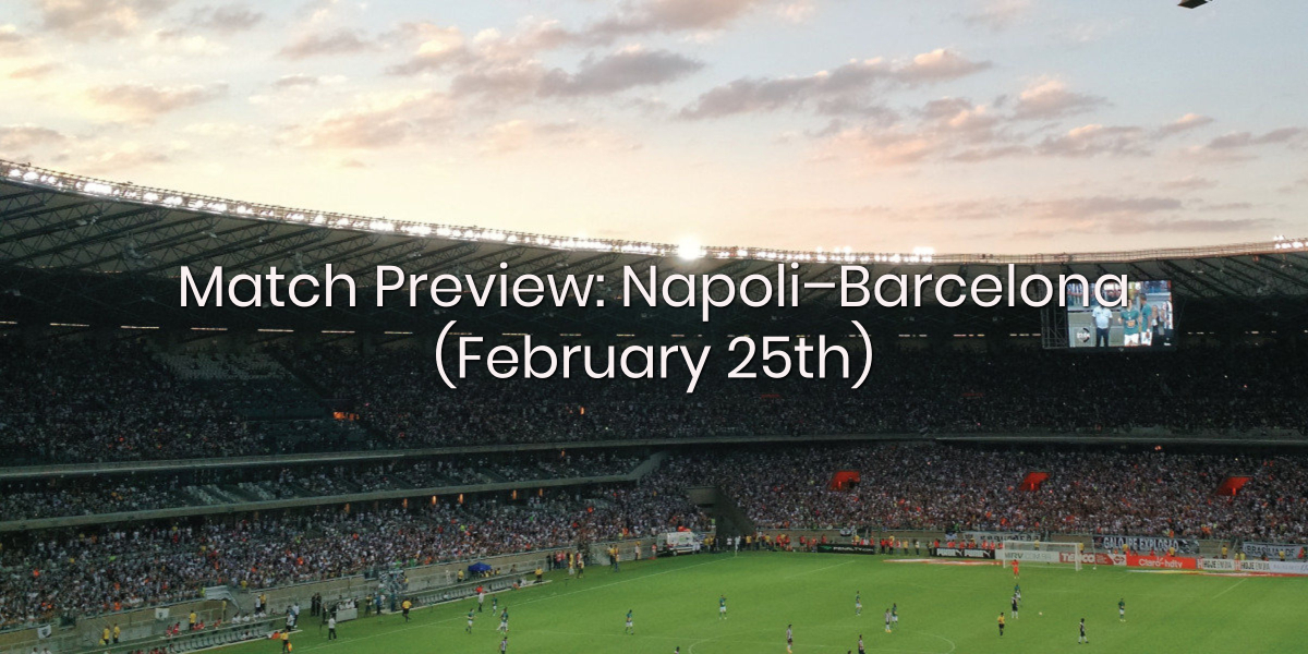 Match Preview: Napoli – Barcelona (February 25th)