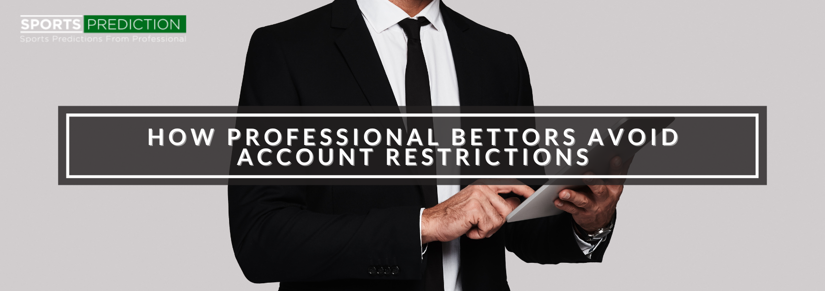 How Professional Bettors Avoid Account Restrictions