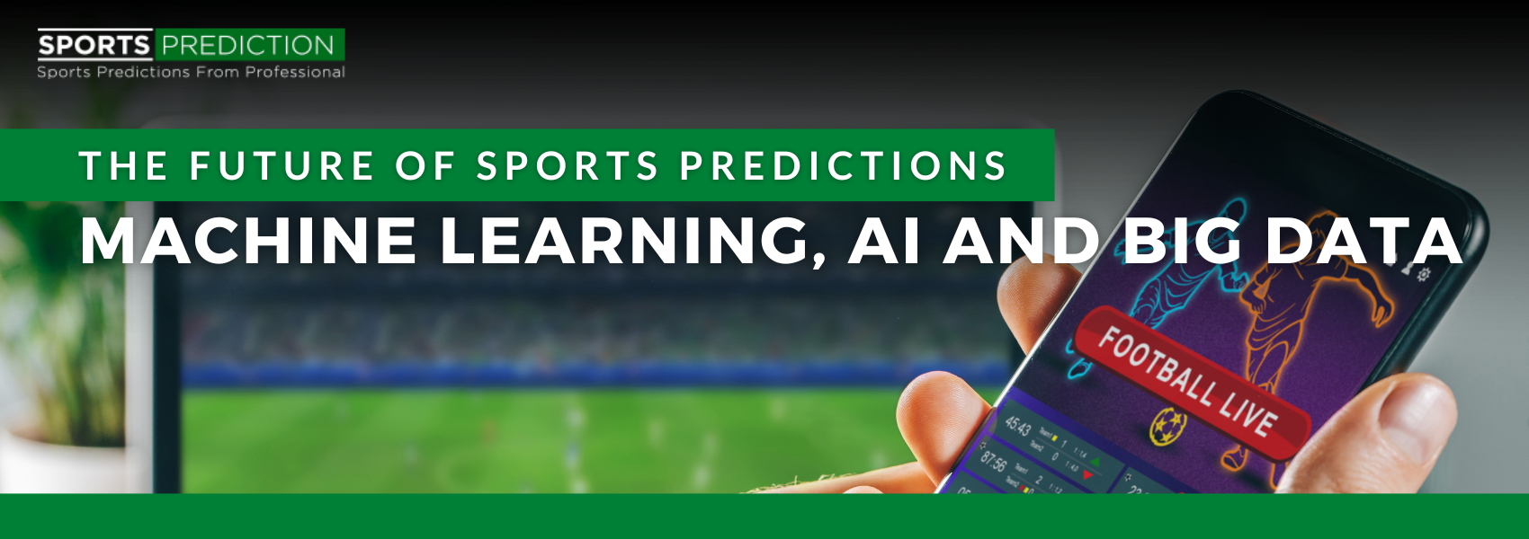 The Future of Sports Predictions: Machine Learning, AI And Big Data