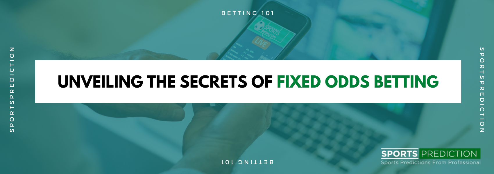 Unveiling The Secrets Of Fixed Odds Betting