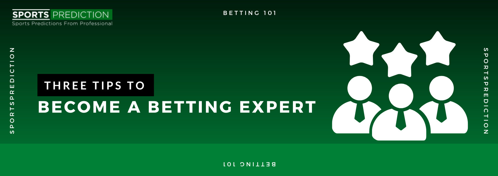 Three (3) Tips to Become a Betting Expert
