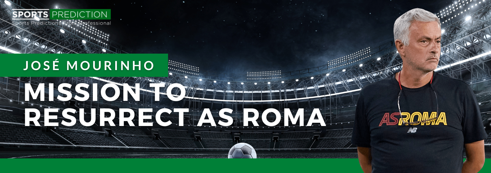José Mourinho Has a Mission: To Resurrect AS Roma