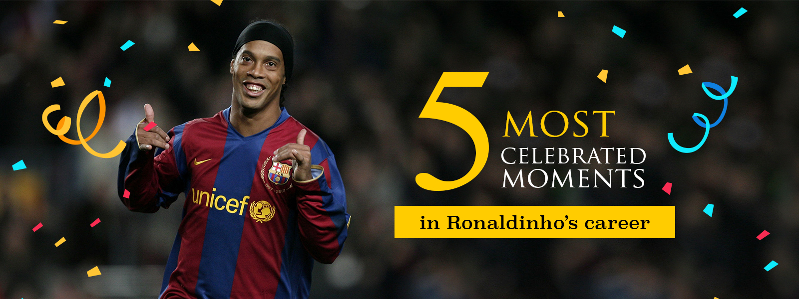 Five Most Celebrated Moments In Ronaldinho Career