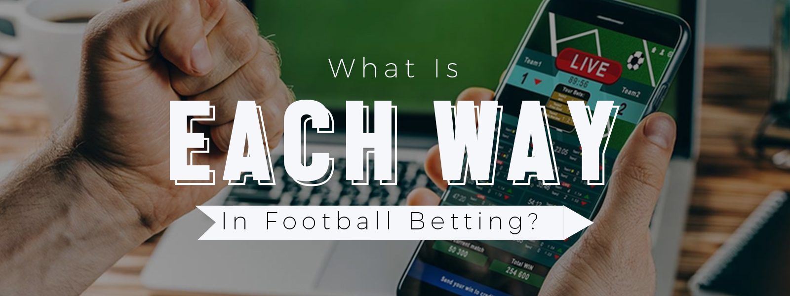 What Is Each Way Betting In Football