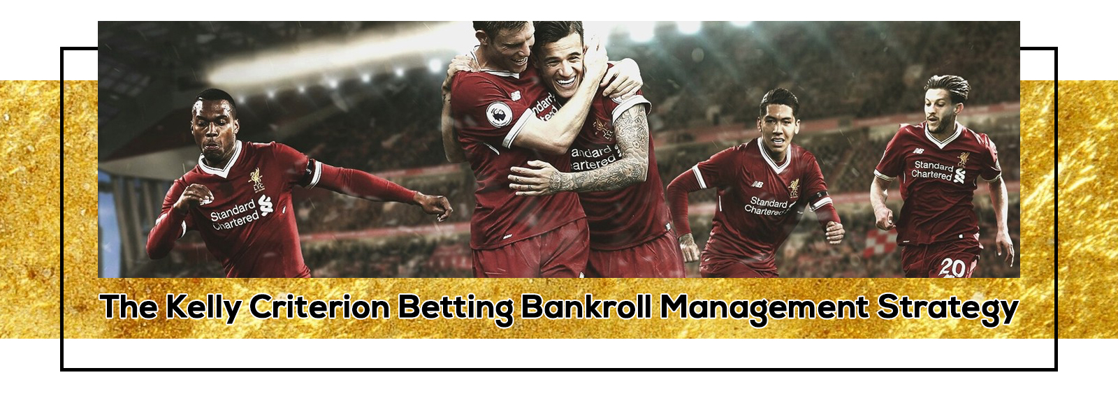 The Kelly Criterion Betting Bankroll Management Strategy